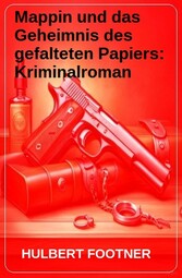 Mappin und das Geheimnis des gefalteten Papiers: Kriminalroman