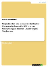 Möglichkeiten und Grenzen öffentlicher Fördermaßnahmen für KMUs in der Metropolregion Bremen-Oldenburg im Nordwesten