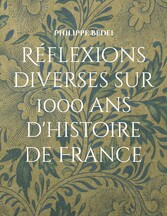 Réflexions diverses sur 1000 ans d&apos;histoire de France