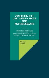 Zwischen Idee und Wirklichkeit, eine Autobiografie