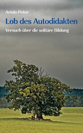 Lob des Autodidakten