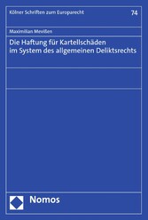 Die Haftung für Kartellschäden im System des allgemeinen Deliktsrechts