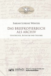 Das Briefkopierbuch als Archiv