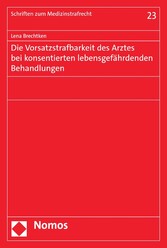 Die Vorsatzstrafbarkeit des Arztes bei konsentierten lebensgefährdenden Behandlungen