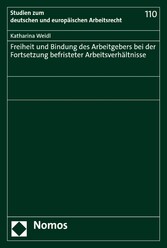 Freiheit und Bindung des Arbeitgebers bei der Fortsetzung befristeter Arbeitsverhältnisse