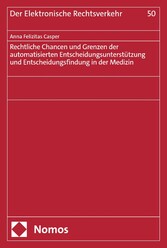 Rechtliche Chancen und Grenzen der automatisierten Entscheidungsunterstützung und Entscheidungsfindung in der Medizin