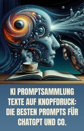 KI Promptsammlung - Texte auf Knopfdruck