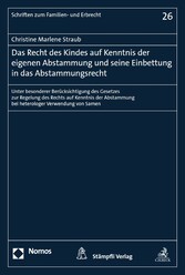 Das Recht des Kindes auf Kenntnis der eigenen Abstammung und seine Einbettung in das Abstammungsrecht