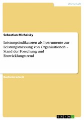 Leistungsindikatoren als Instrumente zur Leistungsmessung von Organisationen - Stand der Forschung und Entwicklungstrend