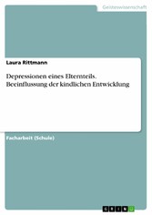 Depressionen eines Elternteils. Beeinflussung der kindlichen Entwicklung