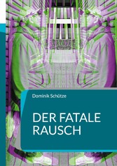 Der fatale Rausch