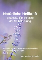 Natürliche Heilkraft: Entdecke die Schätze der Selbstheilung Teil 3