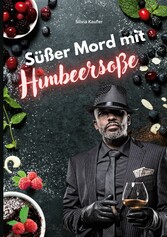 Süßer Mord mit Himbeersoße