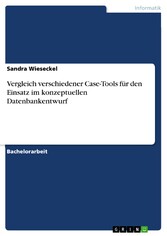 Vergleich verschiedener Case-Tools für den Einsatz im konzeptuellen Datenbankentwurf