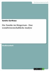 Die Familie im Bürgertum - Eine sozialwissenschaftliche Analyse