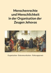 Menschenrechte und Menschlichkeit in der Organisation der Zeugen Jehovas