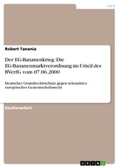 Der EG-Bananenkrieg: Die EG-Bananenmarktverordnung im Urteil des BVerfG vom 07.06.2000