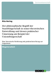 Der philosophische Begriff der Staatsbürgerschaft in seiner theoretischen Entwicklung und dessen praktischer Umsetzung am Beispiel der Unionsbürgerschaft