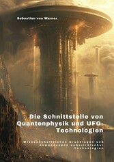 Die Schnittstelle  von Quantenphysik und  UFO-Technologien