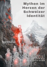 Mythen im Herzen der Schweizer Identität