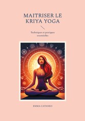 Maitriser le kriya yoga