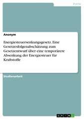 Energiesteuersenkungsgesetz. Eine Gesetzesfolgenabschätzung zum Gesetzentwurf über eine temporärere Absenkung der Energiesteuer für Kraftstoffe