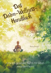 Das  Darm-Wellness-Handbuch