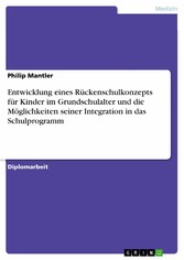 Entwicklung eines Rückenschulkonzepts für Kinder im Grundschulalter und die Möglichkeiten seiner Integration in das Schulprogramm