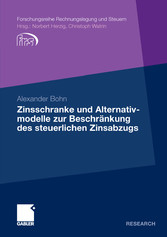 Zinsschranke und Alternativmodelle zur Beschränkung des steuerlichen Zinsabzugs