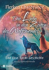 Die Liebe in den Zeiten des Wolfsmondes