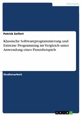 Klassische Softwareprogrammierung und Extreme Programming im Vergleich unter Anwendung eines Praxisbeispiels