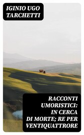 Racconti umoristici: In cerca di morte; Re per ventiquattrore