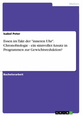 Essen im Takt der 'inneren Uhr'. Chronobiologie - ein sinnvoller Ansatz in Programmen zur Gewichtsreduktion?