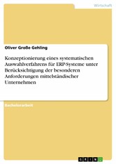 Konzeptionierung eines systematischen Auswahlverfahrens für ERP-Systeme unter Berücksichtigung der besonderen Anforderungen mittelständischer Unternehmen