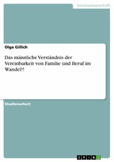 Das männliche Verständnis der Vereinbarkeit von Familie und Beruf im Wandel?!