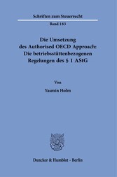 Die Umsetzung des Authorised OECD Approach: Die betriebsstättenbezogenen Regelungen des § 1 AStG.