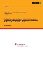 Marktforschung strategisch im Unternehmen verankern. Entwicklung einer Marktforschungsstrategie am Beispiel der Thieme Fachzeitschriften für Ärzte