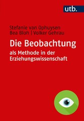 Die Beobachtung als Methode in der Erziehungswissenschaft