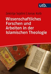 Wissenschaftliches Forschen und Arbeiten in der Islamischen Theologie