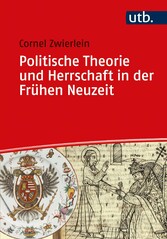 Politische Theorie und Herrschaft in der Frühen Neuzeit