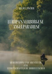 Europa's verborgene  Angelparadiese