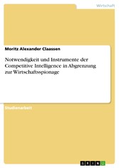 Notwendigkeit und Instrumente der  Competitive Intelligence in Abgrenzung zur Wirtschaftsspionage