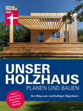 Unser Holzhaus planen und bauen - Ratgeber rund um den Hausbau mit Holz