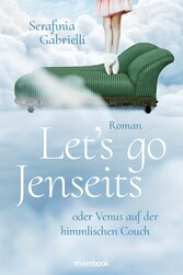 Let`s go Jenseits oder Venus auf der himmlischen Couch