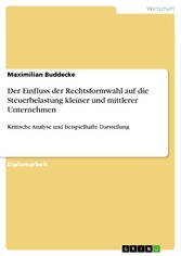 Der Einfluss der Rechtsformwahl auf die Steuerbelastung kleiner und mittlerer Unternehmen