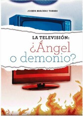 La televisión: ¿Ángel o Demonio?