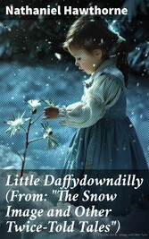 Little Daffydowndilly (From: 'The Snow Image and Other Twice-Told Tales')