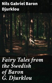 Fairy Tales from the Swedish of Baron G. Djurklou