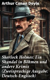 Sherlock Holmes: Ein Skandal in Böhmen und andere Krimis (Zweisprachige Ausgabe: Deutsch-Englisch)