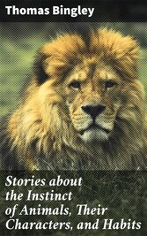 Stories about the Instinct of Animals, Their Characters, and Habits